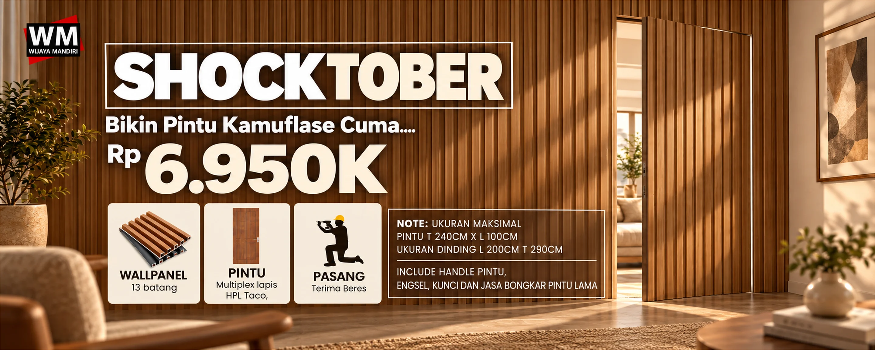 Shocktober, bikin pintu kamuflase cuma Rp6.950K: wallpanel 13 batang, pintu multiplex lapis HPL Taco, pasang terima beres. Ukuran maksimal pintu T 240 cm x L 100 cm, ukuran dinding L 200 cm x T 290 cm, termasuk handel pintu, engsel, kunci, dan jasa bongkar pintu lama