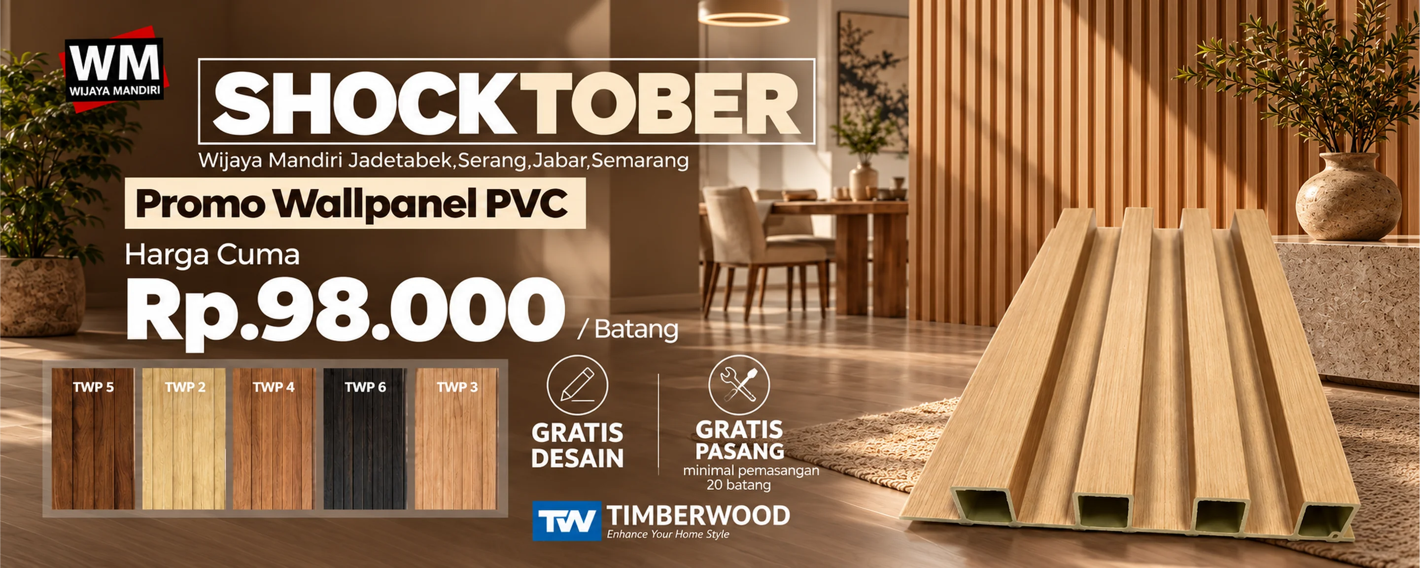 Shocktober, promo Wallpanel PVC Timberwood seri TWP 5, 2, 4, 6, dan 3: harga cuma Rp98.000 per batang, gratis desain, gratis pasang minimal pemasangan 20 batang
